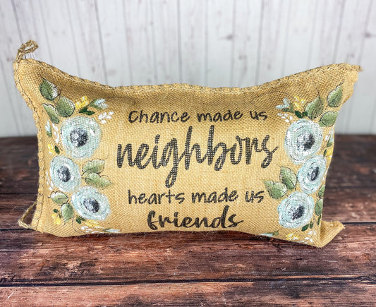 Chance made us neighbors Porch Pillow