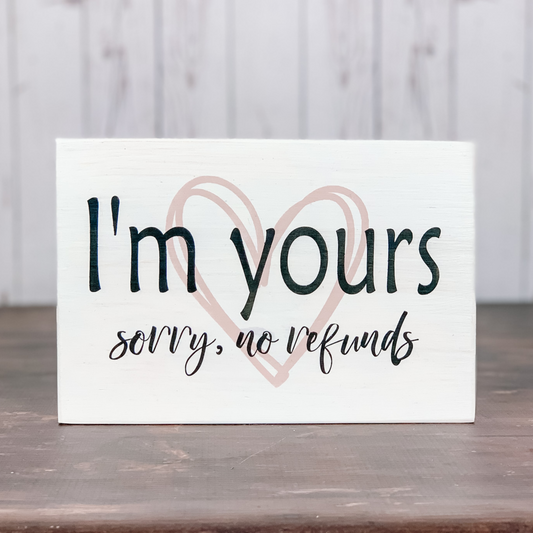 I'm yours, sorry no refunds!