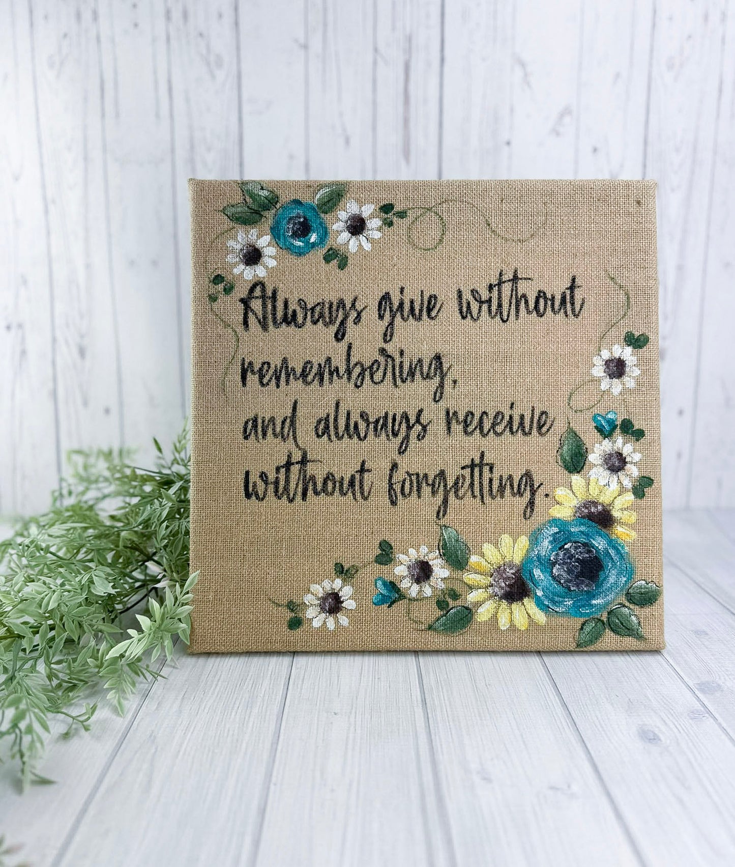 Always Give without Remembering Hand-Painted Burlap Sign
