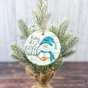 Baby it's cold outside Christmas Ornament