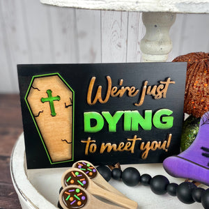 Dying to meet you sign bundle
