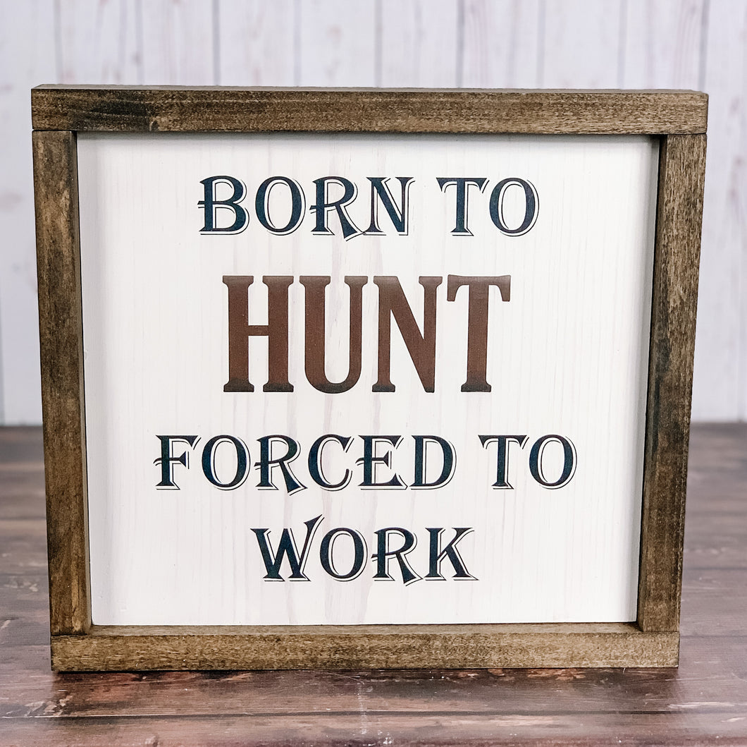 Born to hunt forced to work