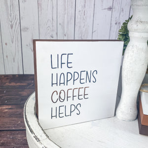 Life Happens Coffee Helps