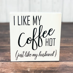 I like my coffee hot like my husband