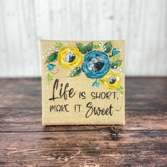 Life is short Burlap Sign