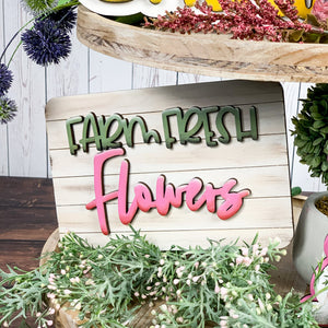 Farm fresh flowers sign - Spring tiered tray decor - Spring 3D sign
