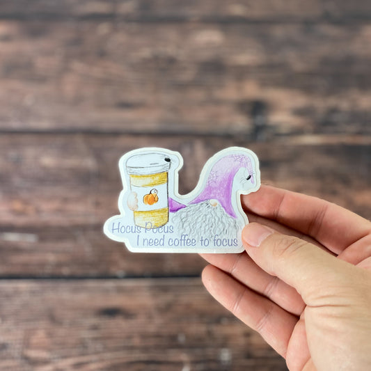Hocus Pocus I need coffee to focus sticker