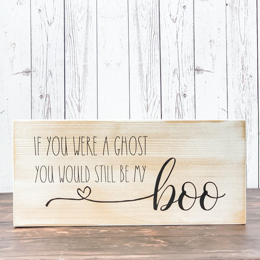 You'd still be my boo Halloween sign decor
