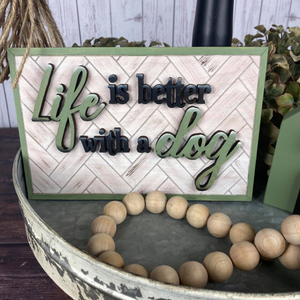 Life is better with a dog - Dog lover sign - Dog lover gift